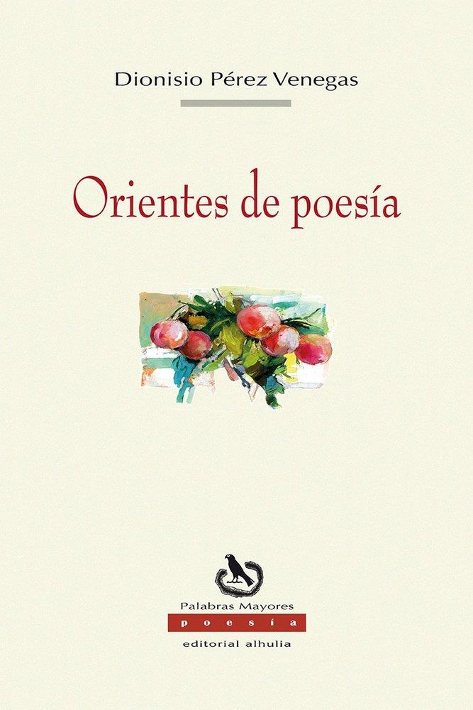 ORIENTES DE POESÍA | 9791399181197 | PEREZ VENEGAS, DIONISIO