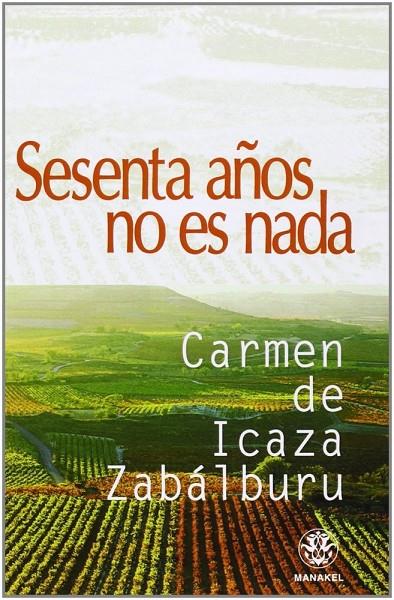 SESENTA AÑOS NO ES NADA | 9788498271263 | DE ICAZA ZABALBURU, CARMEN