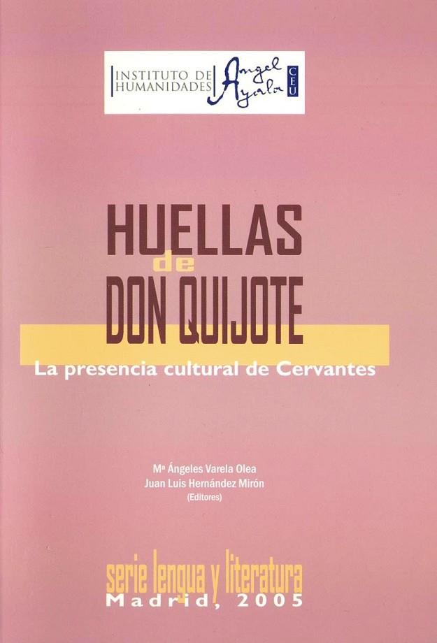 HUELLAS DE DON QUIJOTE, LAS. LA PRESENCIA CULTURAL DE CERVANTES | 9788486117221