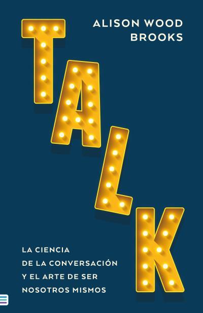 TALK : LA CIENCIA DE LA CONVERSACIÓN | 9788492917389 | WOOD BROOKS, ALISON