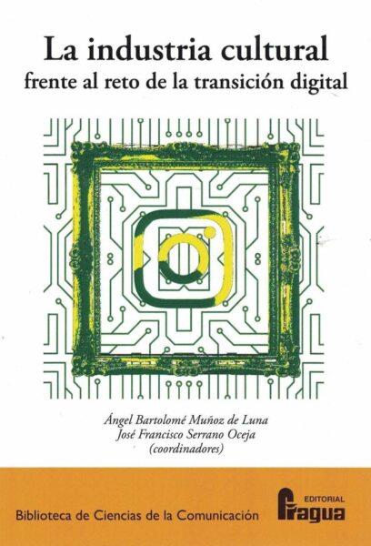 INDUSTRIA CULTURAL FRENTE AL RETO DE LA TRANSICIÓN DIGITAL, LA | 9788470748561