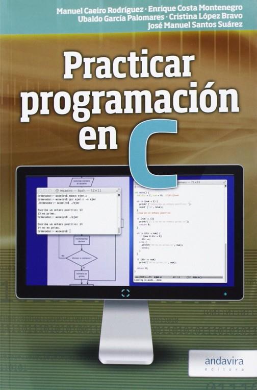 PRACTICAR PROGRAMACIÓN EN C | 9788484087465
