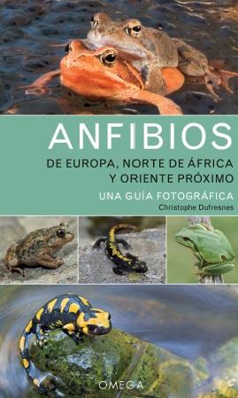 ANFIBIOS DE EUROPA, NORTE DE ÁFRICA Y ORIENTE PRÓXIMO | 9788428217330 | DUFRESNES, CHRISTOPHE