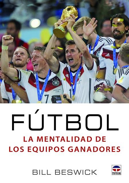 FÚTBOL. LA MENTALIDAD DE LOS EQUIPOS GANADORES | 9788416676200 | BESWICK, BILL
