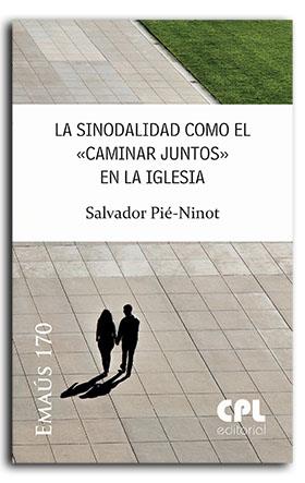 SINODALIDAD COMO EL "CAMINAR JUNTOS" EN LA IGLESIA, LA | 9788491654766 | PIÉ NINOT, SALVADOR