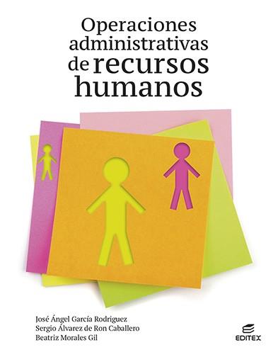 OPERACIONES ADMINISTRATIVAS DE RECURSOS HUMANOS (2022) | 9788413218809 | GARCÍA RODRÍGUEZ, JOSÉ ÁNGEL / ÁLVAREZ DE RON CABALLERO, SERGIO / MORALES GIL, BEATRIZ