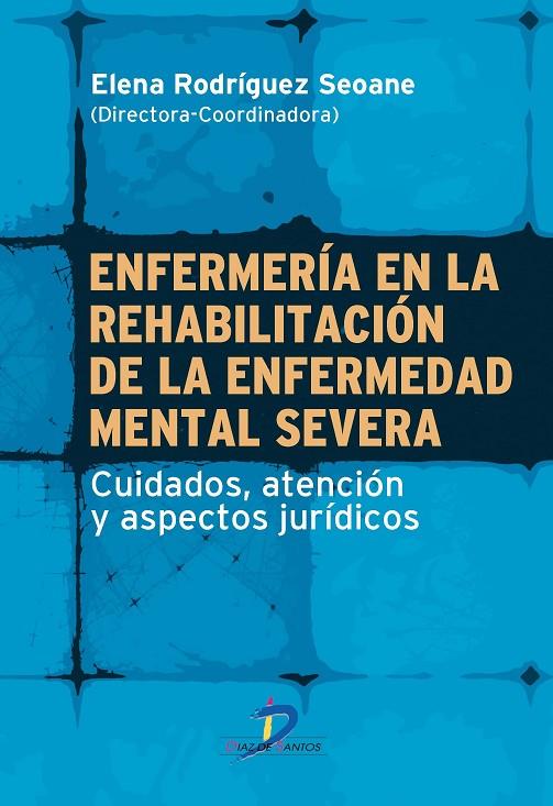 ENFERMERÍA EN LA REHABILITACIÓN DE LA ENFERMEDAD MENTAL SEVERA | 9788499699035 | RODRÍGUEZ SEOANE, ELENA