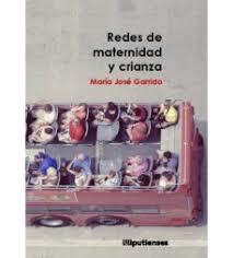 REDES DE MATERNIDAD Y CRIANZA | 9788494874611 | GARRIDO MAYO, MARÍA JOSÉ