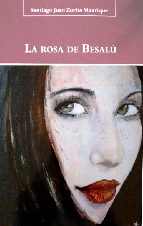 ROSA DE BESALÚ, LA | 9788496186996 | ZURITA MANRIQUE, SANTIAGO JUAN
