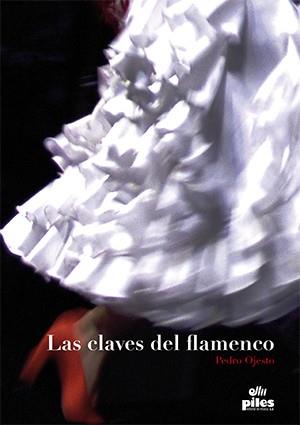CLAVES DEL FLAMENCO, LAS | 9788417195076 | OJESTO BARAJAS, PEDRO