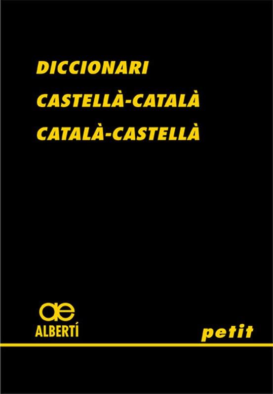 DICCIONARI ALBERTÍ PETIT CASTELLÀ-CATALÀ / CATALÀ-CASTELLÀ | 9788472460775