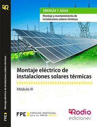 MONTAJE ELÉCTRICO DE INSTALACIONES SOLARES TÉRMICAS (MF0603_2). MONTAJE Y MANTENIMIENTO DE INSTALACIONES SOLARES TÉRMICAS (ENAE0308) | 9788416232703