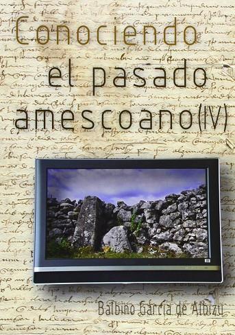 CONOCIENDO EL PASADO AMESCOANO IV | 9788461584123 | GARCIA DE ALBIZU, BALBINO