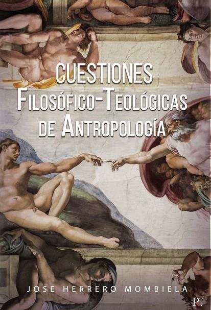 CUESTIONES FILOSÓFICO-TEOLÓGICAS DE ANTROPOLOGÍA | 9788418574467 | HERRERO MOMBIELA, JOSE PEDRO