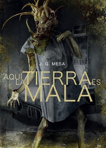 AQUÍ LA TIERRA ES MALA | 9788416961733 | MESA, J. G.