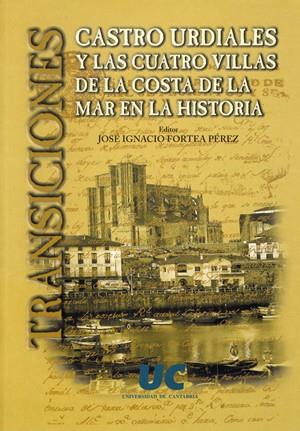 TRANSICIONES: CASTRO URDIALES Y LAS CUATRO VILLAS DE LA COSTA DE LA MAR EN LA HISTORIA | 9788481022971 | VARIOS AUTORES