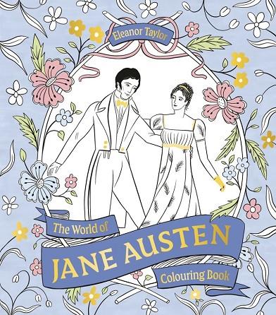 WORLD OF JANE AUSTEN COLOURING BOOK, THE | 9781399645836 | TAYLOR, ELEANOR