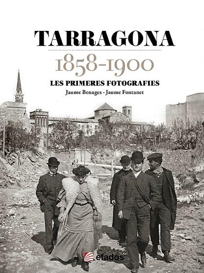 TARRAGONA 1858-1900 | 9788419736703 | BENAGES, JAUME / FONTANET, JAUME