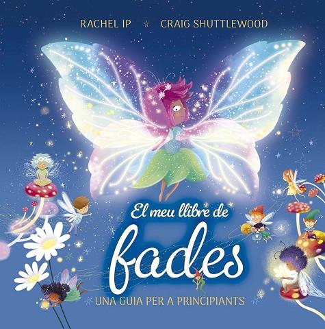 MEU LLIBRE DE FADES, EL. UNA GUÍA PER A PRINCIPIANTS | 9788491458982 | IP, RACHEL