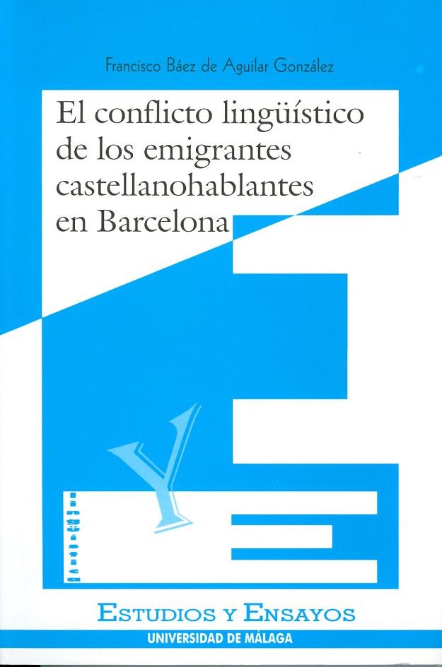 CONFLICTO LINGÜÍSTICO DE LOS EMIGRANTES CASTELLANO-HABLANTES EN BARCELONA, EL | 9788474966688 | BÁEZ DE AGUILAR GONZÁLEZ, FRANCISCO