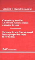 COMUNIÓN Y SERVICIO. LA PERSONA HUMANA CREADA A IMAGEN DE DIOS; EN BUSCA DE UNA ÉTICA UNIVERSAL. NUEVA PERSPECTIVA SOBRE LA LEY NATURAL | 9788422014355 | COMISIÓN TEOLÓGICA INTERNACIONAL