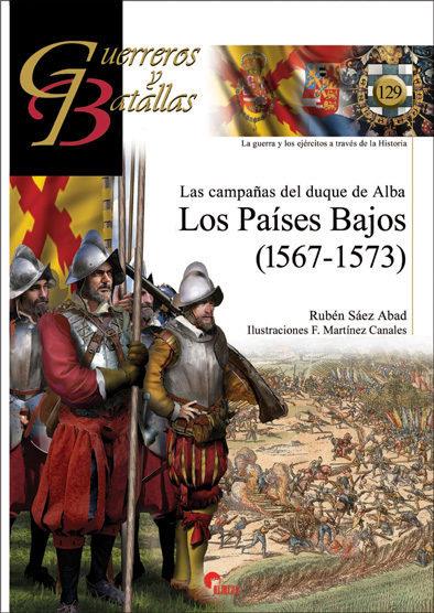 CAMPAÑAS DEL DUQUE DE ALBA, LAS. LOS PAÍSES BAJOS (1567-1573) | 9788494891724 | SAEZ ABAD, RUBÉN