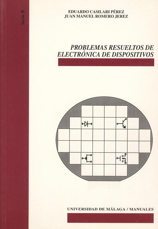 PROBLEMAS RESUELTOS DE ELECTRÓNICA DE DISPOSITIVOS | 9788474969528 | CASILARI PÉREZ, EDUARDO / ROMERO JEREZ, JUAN MANUEL