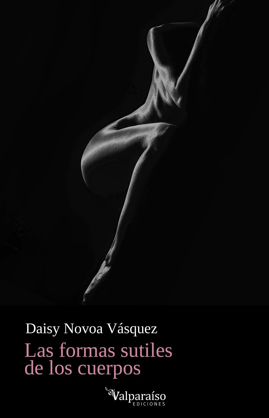 FORMAS SUTILES DE LOS CUERPOS, LAS | 9788418694974 | NOVOA VASQUEZ, DAISY