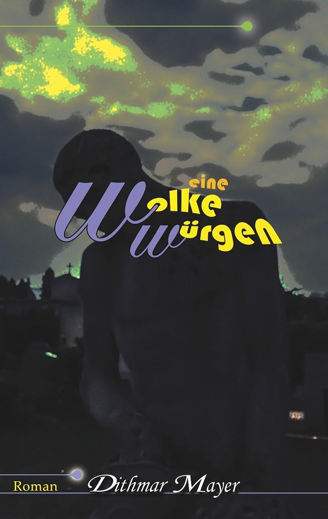 EINE WOLKE WÜRGEN | 9783750411531 | MAYER, DITHMAR