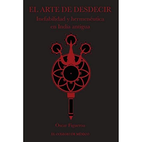 ARTE DE DESDECIR, EL | 9786074627695 | FIGUEROA, OSCAR