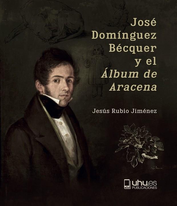 JOSÉ DOMÍNGUEZ BÉCQUER Y EL "ÁLBUM DE ARACENA" | 9788419397065 | RUBIO JIMÉNEZ, JESÚS