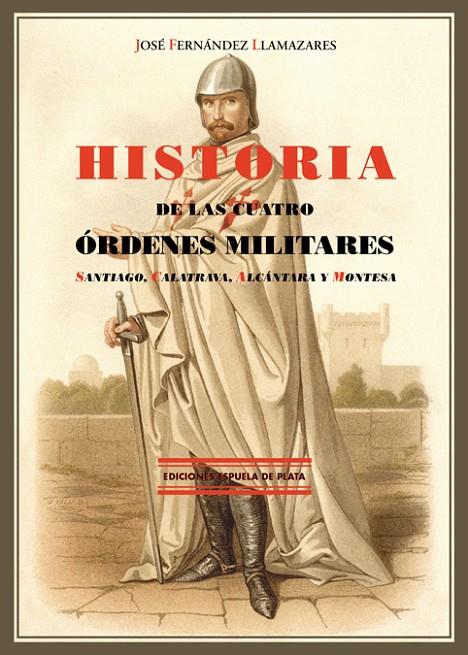 HISTORIA DE LAS CUATRO ORDENES MILITARES | 9788415177951 | FERNANDEZ LLAMAZARES, JOSE