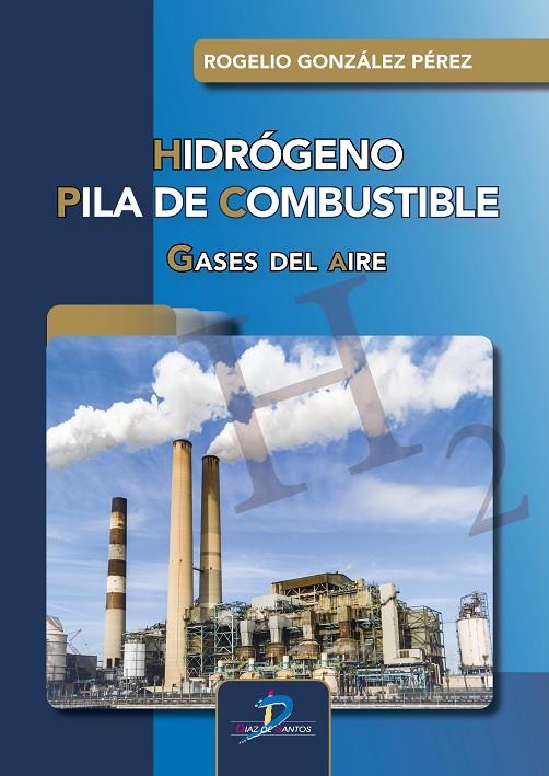 HIDRÓGENO. PILA DE COMBUSTIBLE | 9788490522967 | GONZÁLEZ PÉREZ, ROGELIO