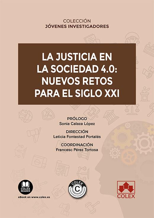 JUSTICIA EN LA SOCIEDAD 4.0 : NUEVOS RETOS PARA EL SIGLO XXI | 9788413597102