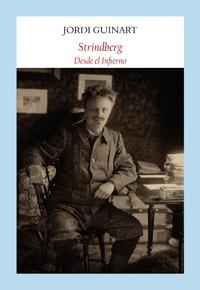 STRINDBERG: DESDE EL INFIERNO | 9788494444340 | GUINART SILVESTRE, JORDI