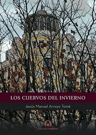 CUERVOS DEL INVIERNO, LOS | 9791399132069 | ARROYO TOME, JESUS MANUEL