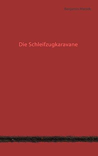DIE SCHLEIFZUGKARAVANE | 9783732253869 | MATZEK, BENJAMIN