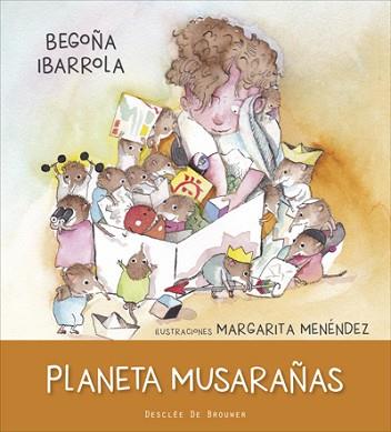 PLANETA MUSARAÑAS | 9788433028914 | IBARROLA, BEGOÑA