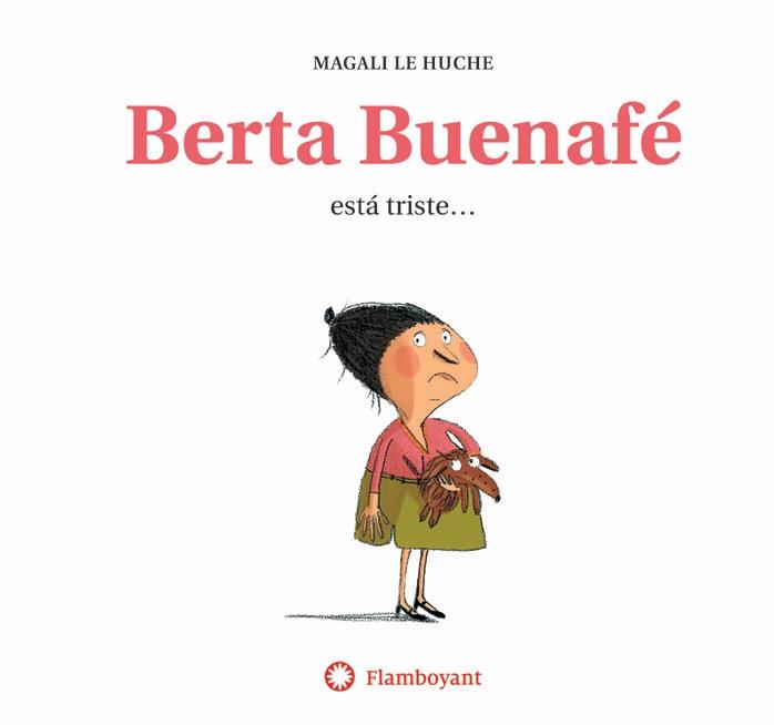 BERTA BUENAFE ESTA TRISTE | 9788494743283 | LE HUCHE, MAGALI