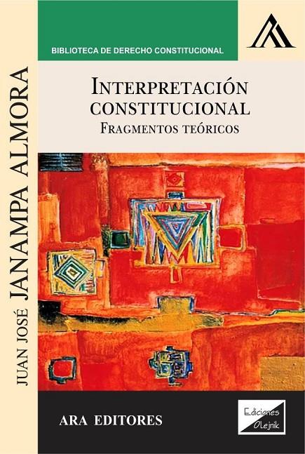 INTERPRETACION CONSTITUCIONAL. FRAGMENTOS TEORICOS | 9789563927146 | JANAMPA ALMORA, JUAN JOSE