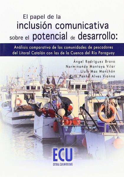PAPEL DE LA INCLUSIÓN COMUNICATIVA SOBRE EL POTENCIAL DE DESARROLLO, EL | 9788499481357 | ALVES VIANNA, RUTH PENHA / MAS MANCHÓN, LLUÍS / MONTOYA VILAR, NORMINANDA / RODRÍGUEZ BRAVO, ÁNGEL