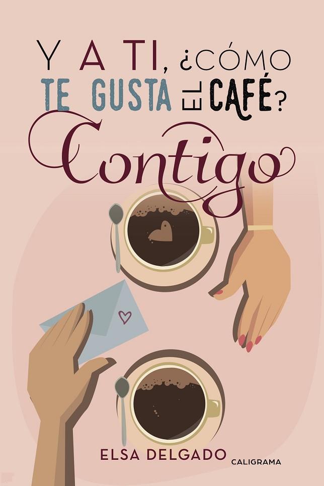 Y A TI, ¿CÓMO TE GUSTA EL CAFÉ? CONTIGO | 9788417321154 | DELGADO, ELSA