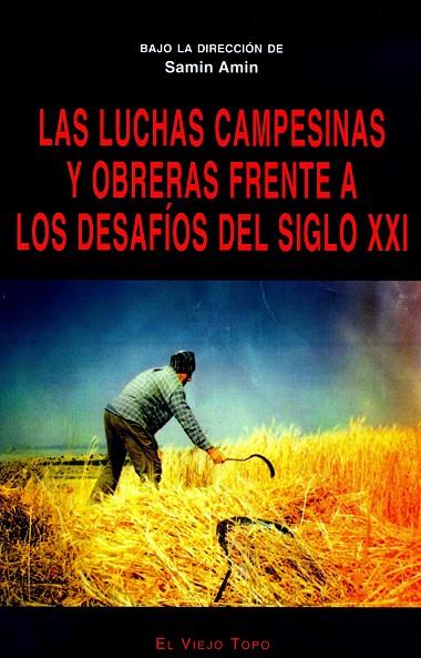 LUCHAS CAMPESINAS Y OBRERAS FRENTE A LOS DESAFÍOS DEL SIGLO XXI, LAS | 9788496356412