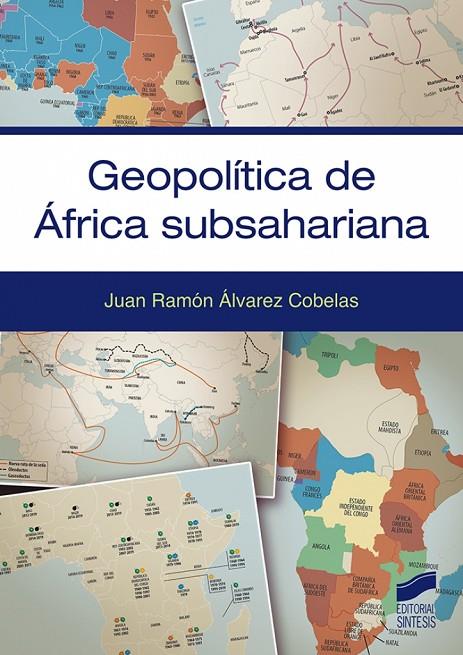 GEOPOLÍTICA DE ÁFRICA SUBSAHARIANA | 9788413571324 | ÁLVAREZ COBELAS, JUAN RAMÓN