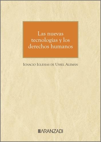 NUEVAS TECNOLOGIAS Y LOS DERECHOS HUMANOS, LAS | 9788410851115 | IGLESIAS DE USSEL ALEMAN, IGNACIO