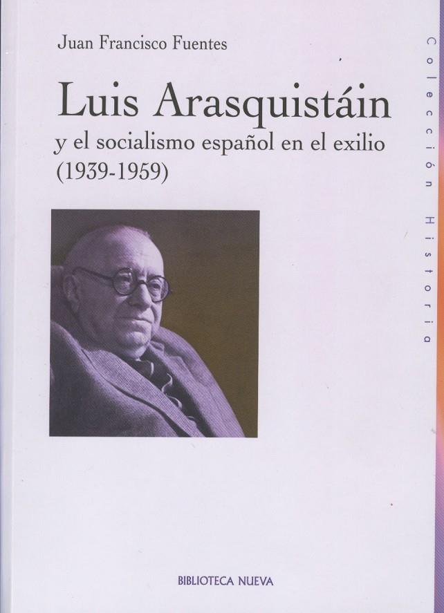 LUIS ARAQUISTAIN Y EL SOCIALISMO ESPAÑOL EN EL EXILIO | 9788497427654 | FRANCISCO FUENTES, JUAN