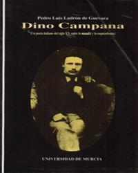 DINO CAMPANA (UN POETA ITALIANO DEL SIGLO XX, ENTRE LO MAUDIT Y LA EZQUIZOFRENIA) | 9788476849521 | LADRÓN DE GUEVARA MELLADO, PEDRO LUIS