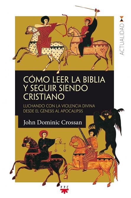 CÓMO LEER LA BIBLIA Y SEGUIR SIENDO CRISTIANO | 9788428830317 | DOMINIC CROSSAN, JOHN