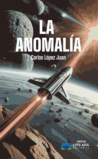 ANOMALÍA, LA | 9788410162372 | LÓPEZ JUAN, CARLOS