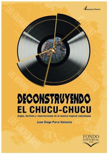 DECONSTRUYENDO EL CHUCU-CHUCU | 9789585414167 | PARRA VALENCIA, JUAN DIEGO